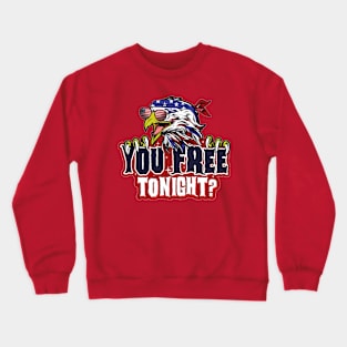 You free tonight? Crewneck Sweatshirt